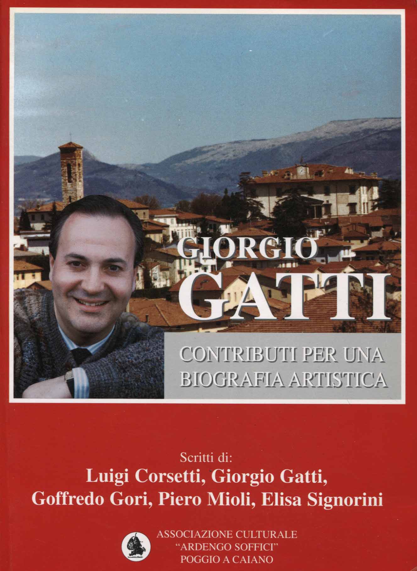 Giorgio Gatti : contributi per una biografia artistica / scritti di Luigi Corsetti, Giogio Gatti, Goffredo Gori...[et.al.]